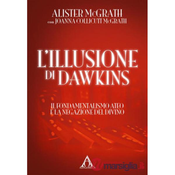 L'illusione di Dawkins. Il fondamentalismo ateo e la negazione del divino