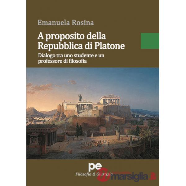 A proposito della Repubblica di Platone. Dialogo tra uno studente e un professore di filosofia