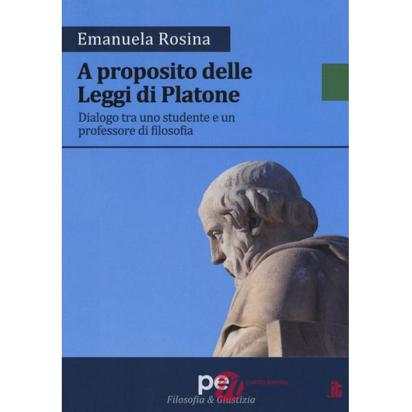 A proposito delle Leggi di Platone. Dialogo tra uno studente e un professore di filosofia