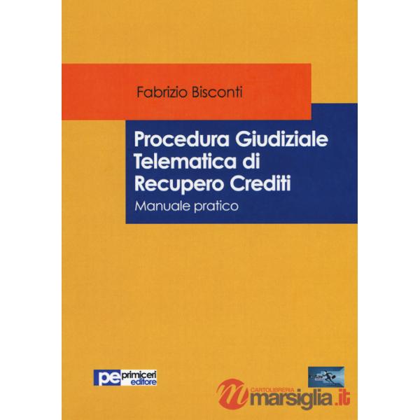 Procedura giudiziale telematica di recupero crediti. Manuale pratico