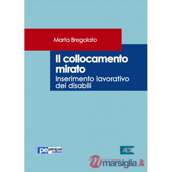 Collocamento mirato. Inserimento lavorativo dei disabili (Il)