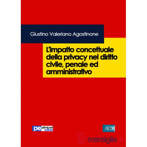 Impatto concettuale della privacy nel diritto civile, penale e amministrativo (L')