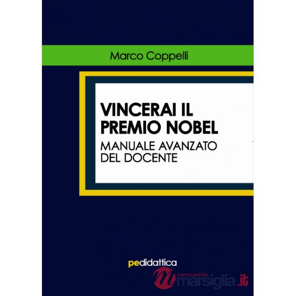 Vincerai il premio Nobel. Manuale avanzato del docente