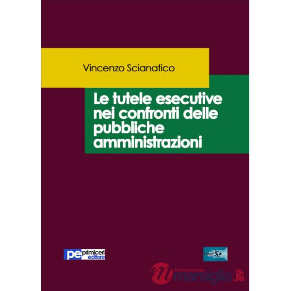 Tutele esecutive nei confronti delle pubbliche amministrazioni (Le)