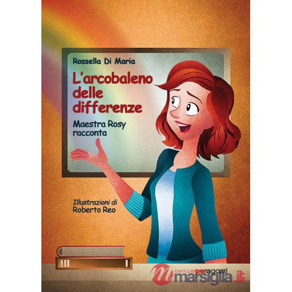 Arcobaleno delle differenze. Maestra Rosy racconta (L')