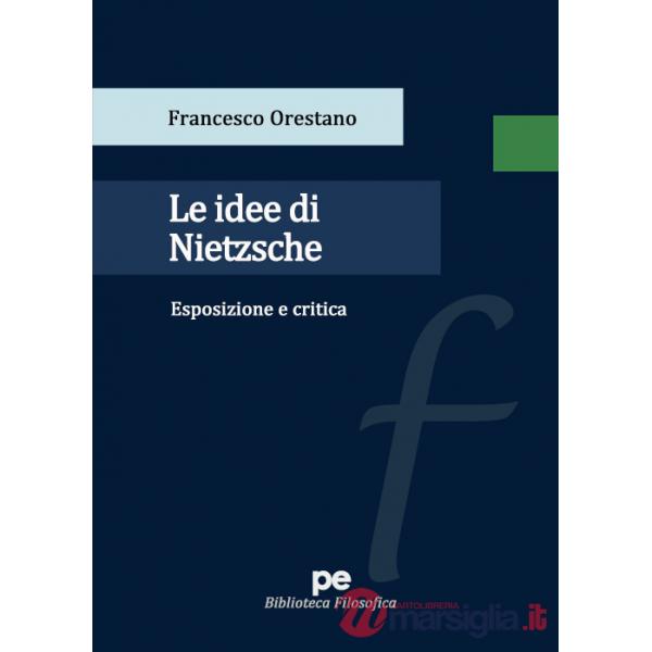 Idee di Nietzsche. Esposizione e critica (Le)