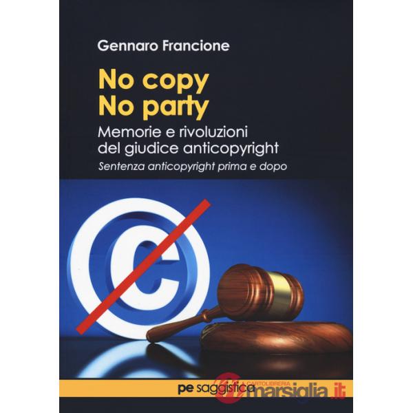 No copy, no party. Memorie e rivoluzioni del giudice anticopyright