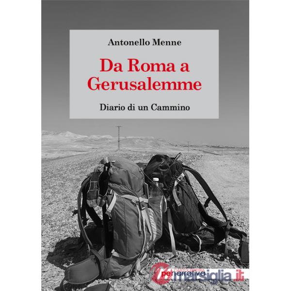 Da Roma a Gerusalemme. Diario di un cammino