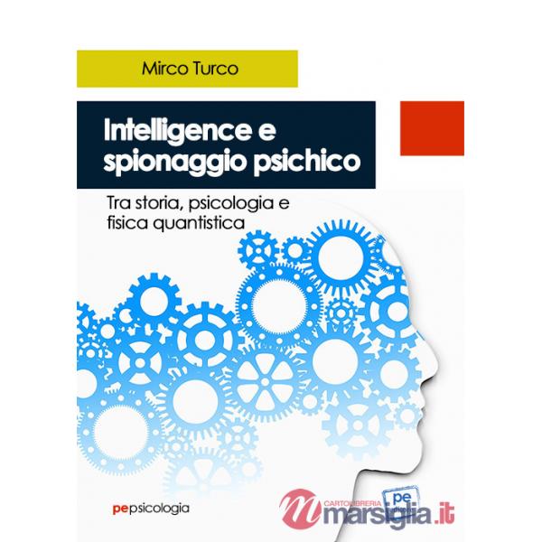 Intelligence e spionaggio psichico. Tra storia, psicologia e fisica quantistica