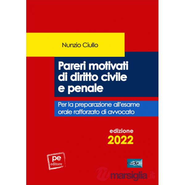Pareri motivati di diritto civile e penale. Per l'esame orale rafforzato di avvocato