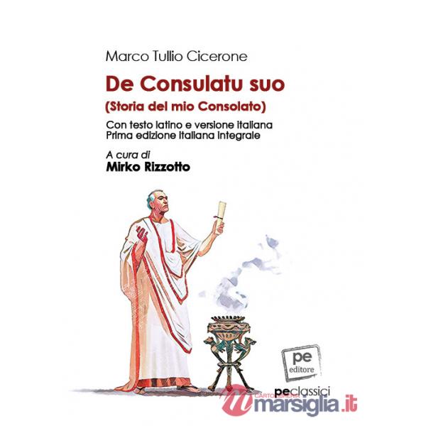 De consulatu suo-Storia del mio Consolato. Ediz. integrale