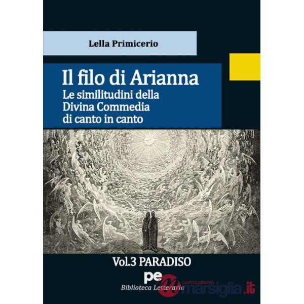 Filo di Arianna. Le similitudini della Divina Commedia di canto in canto (Il). Vol. 3: Paradiso