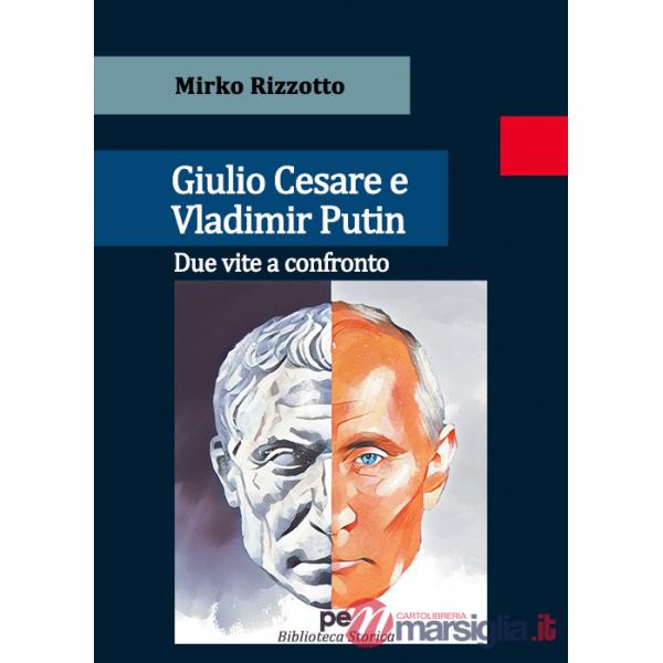 Giulio Cesare e Vladimir Putin. Due vite a confronto