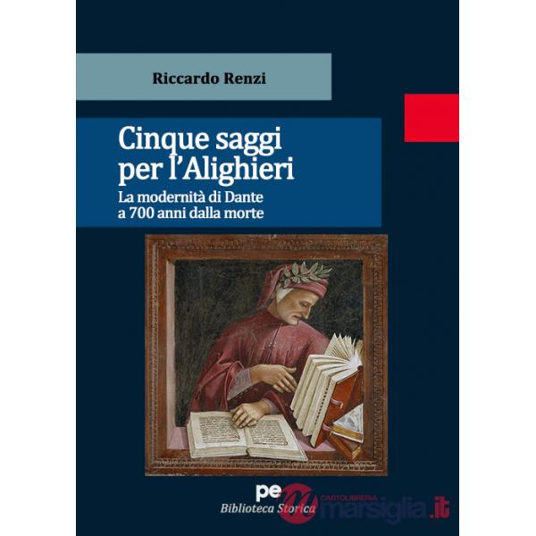 Cinque saggi per l'Alighieri. La modernità di Dante a 700 anni dalla morte