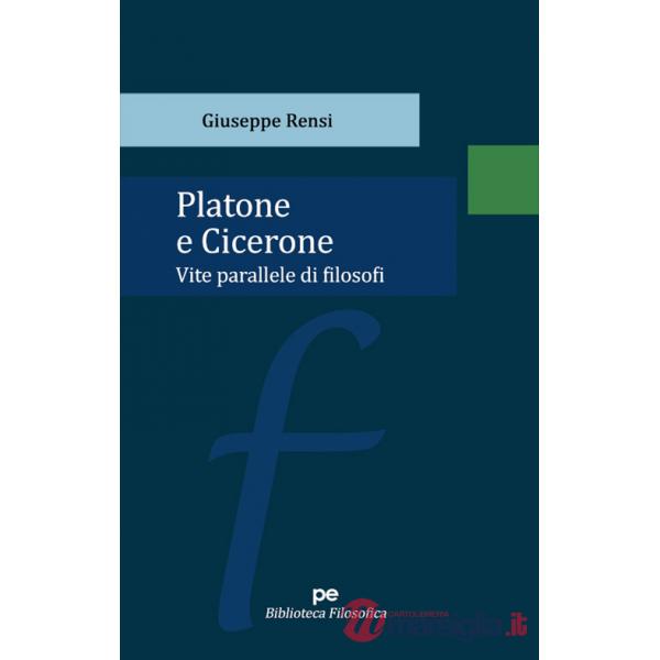Platone e Cicerone. Vite parallele di filosofi