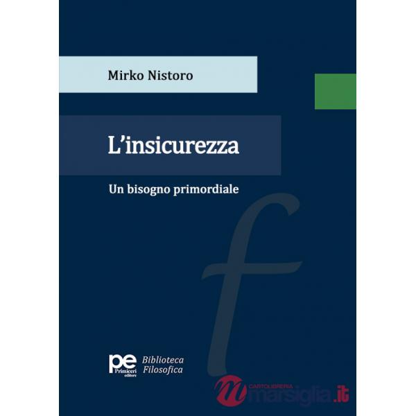 Insicurezza. Un bisogno primordiale (L')