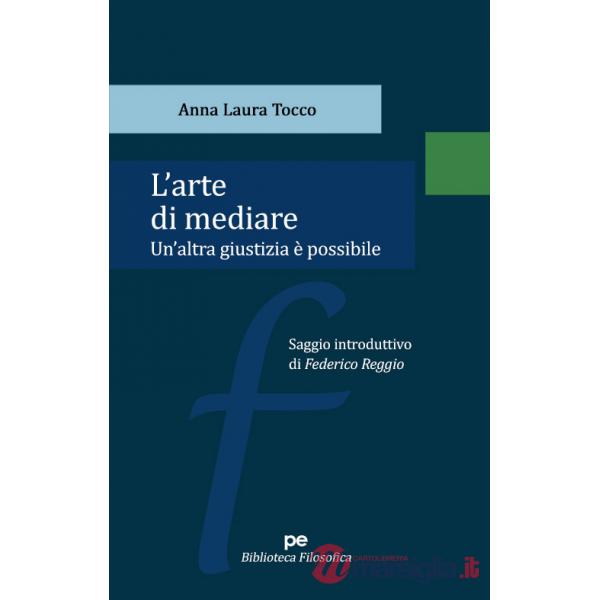 Arte di mediare. Un'altra giustizia è possibile (L')