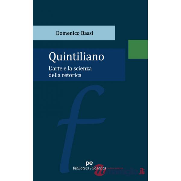 Quintiliano. L'arte e la scienza della retorica