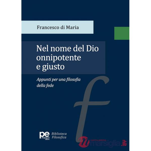 Nel nome del Dio onnipotente e giusto. Appunti per una filosofia della fede