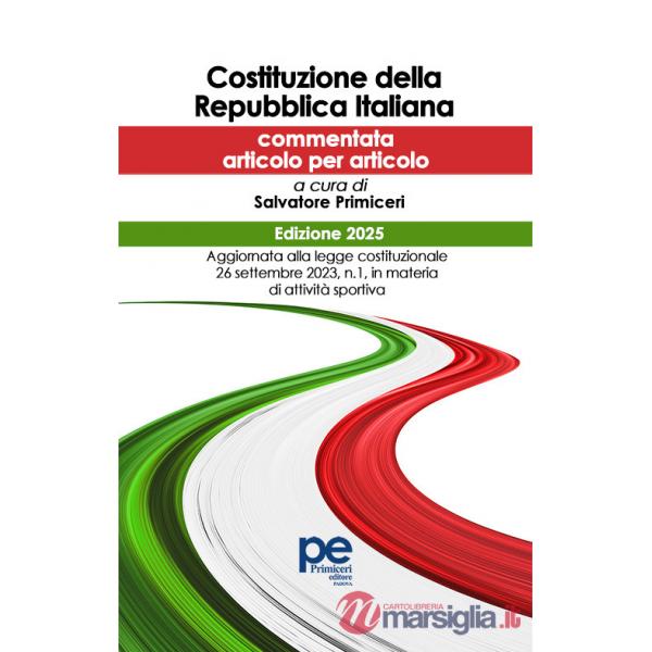 Costituzione della Repubblica Italiana 2025. Ediz. commentata articolo per articolo