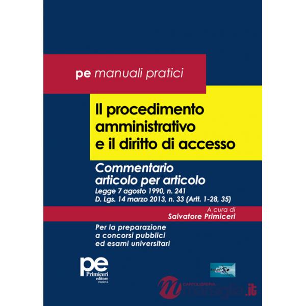 Procedimento amministrativo e il diritto di accesso. Commentario articolo per articolo. Legge 7 agosto 1990, n. 241 D. Lgs. 14 m