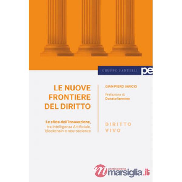 Nuove frontiere del diritto. Le sfide dell'innovazione, tra Intelligenza Artificiale, blockchain e neuroscienze (Le)