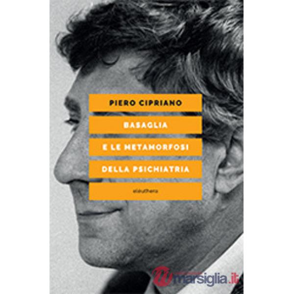 Basaglia e le metamorfosi della psichiatria