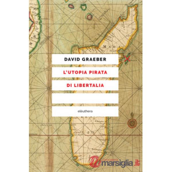 Utopia pirata di Libertalia (L')