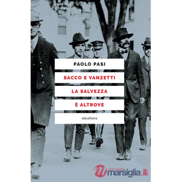 Sacco e Vanzetti la salvezza è altrove