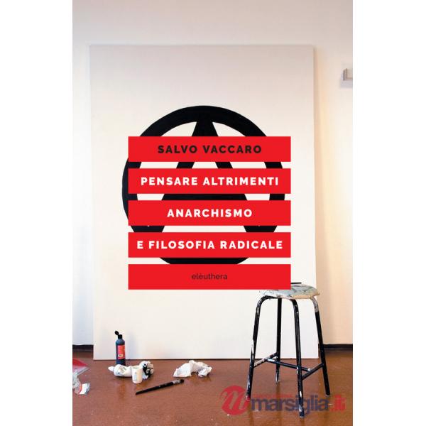 Pensare altrimenti. Anarchismo e filosofia radicale