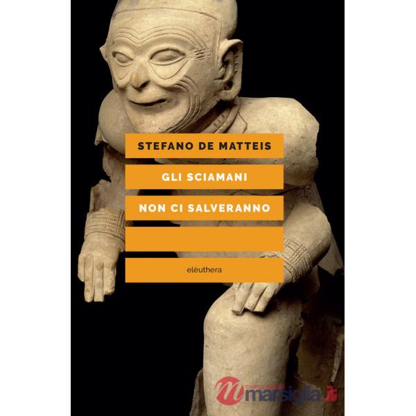 Sciamani non ci salveranno (Gli)