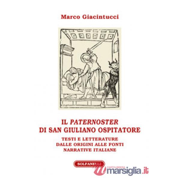 «paternoster» di San Giuliano Ospitatore. Testi e letterature dalle origini alle fonti narrative italiane (Il)