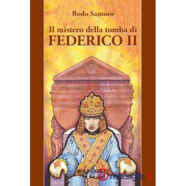 Mistero della tomba di Federico II (Il)