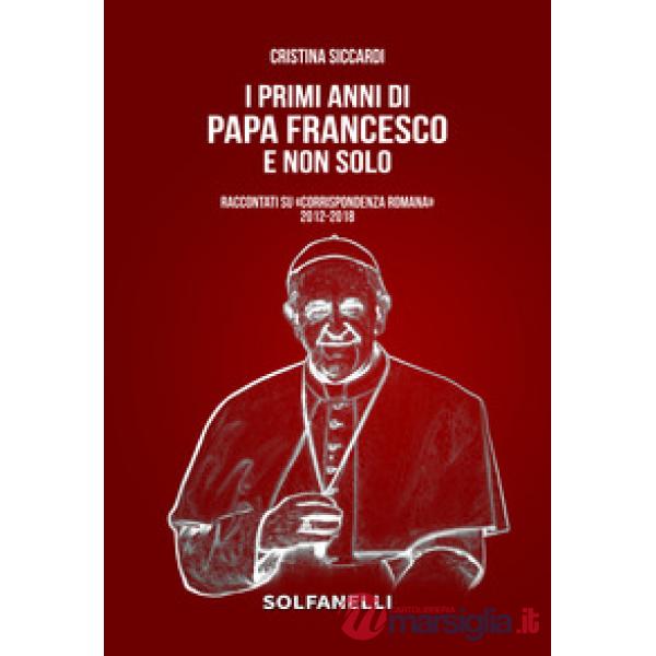 Primi anni di Papa Francesco e non solo. Raccontati su «Corrispondenza Romana» 2012-2018 (I)