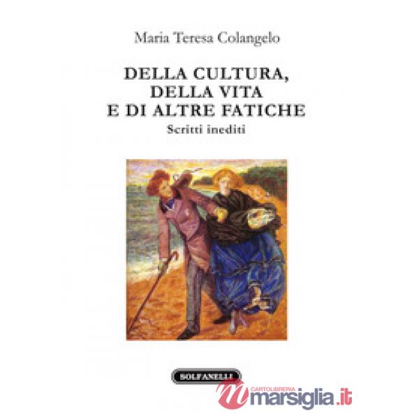 Della cultura, della vita e di altre fatiche. Scritti inediti