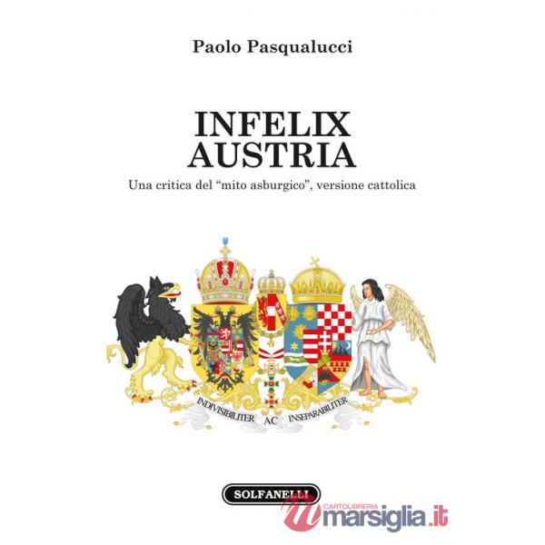Infelix Austria. Una critica del «mito asburgico», versione cattolica