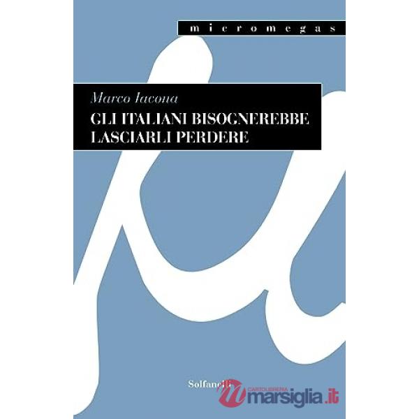 Italiani bisognerebbe lasciarli perdere (Gli)