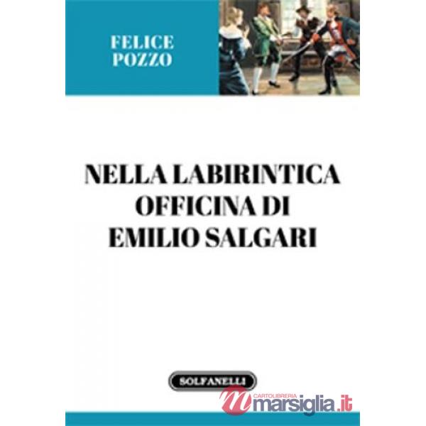 Nella labirintica officina di Emilio Salgari