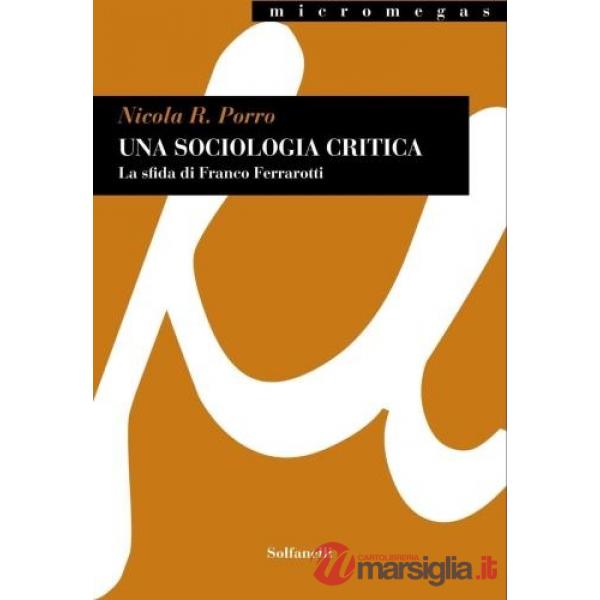 Sociologia critica. La sfida di Franco Ferrarotti (Una)