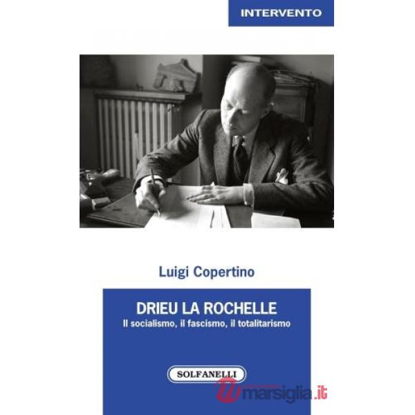 Drieu La Rochelle. Il socialismo, il fascismo, il totalitarismo