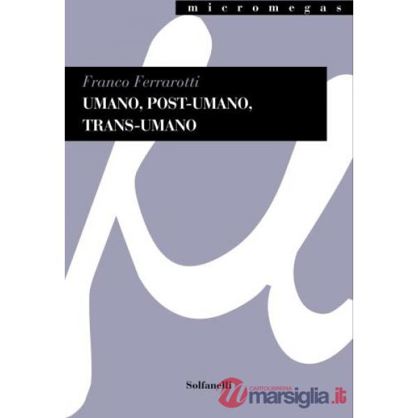 Umano, post-umano, trans-umano