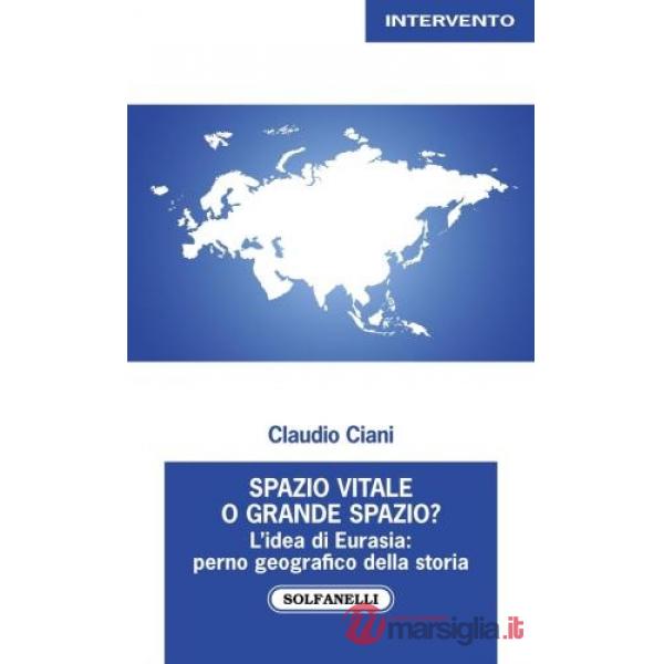 Spazio vitale o grande spazio? L'idea di Eurasia: perno geografico della storia