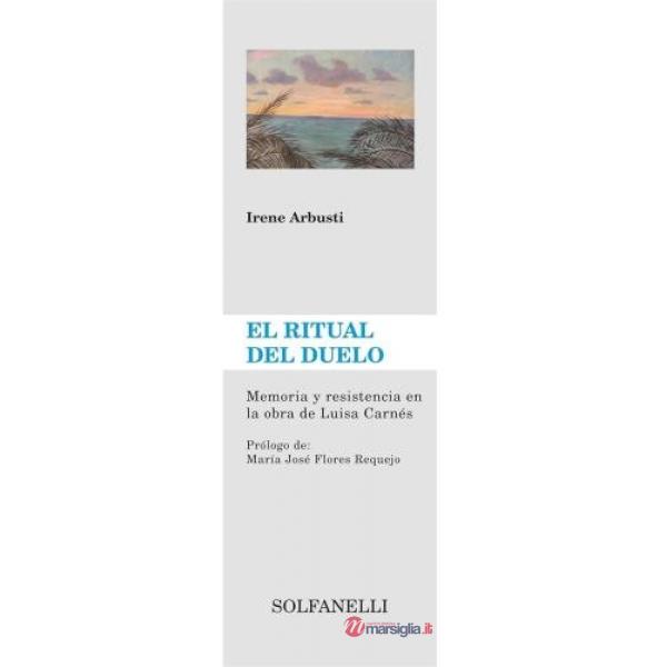 Ritual del duelo. Memoria y resistencia en la obra de Luisa Carnés (El)