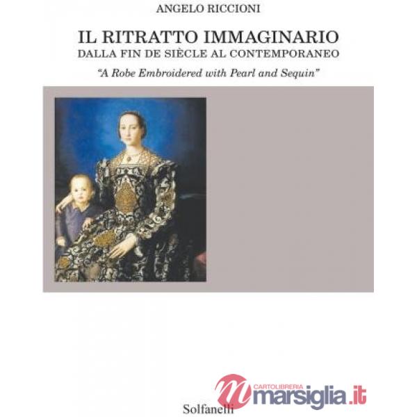 Ritratto immaginario dalla fin de siècle al contemporaneo. «A robe embroidered with pearl and sequin» (Il)
