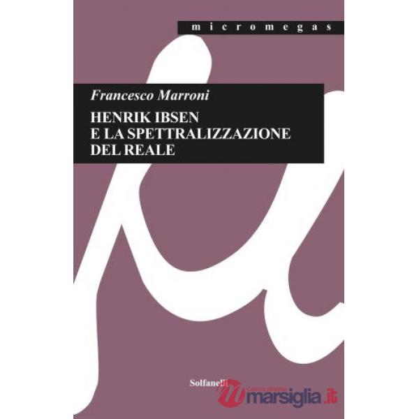 Henrik Ibsen e la spettralizzazione del reale