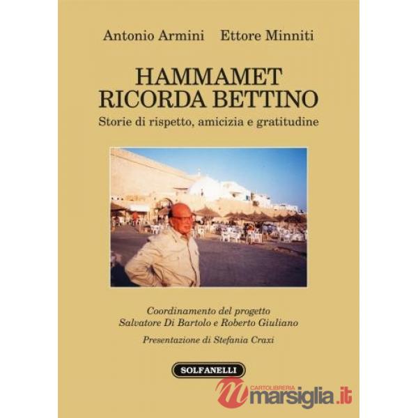 Hammamet ricorda Bettino. Storie di rispetto, amicizia e gratitudine
