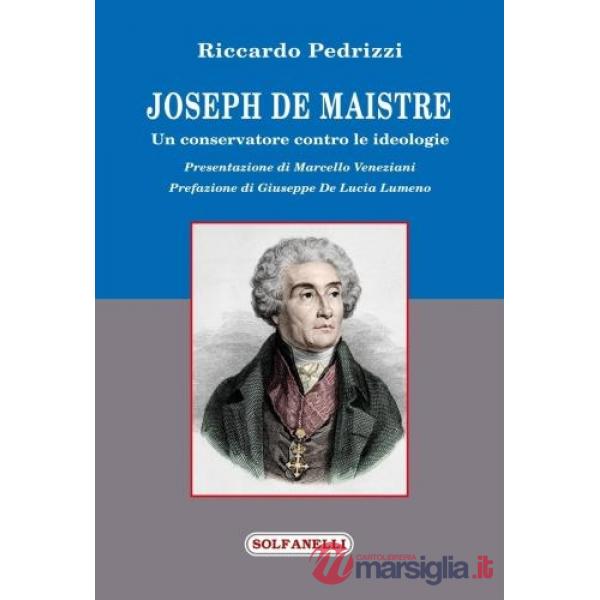 Joseph de Maistre. Un conservatore contro le ideologie