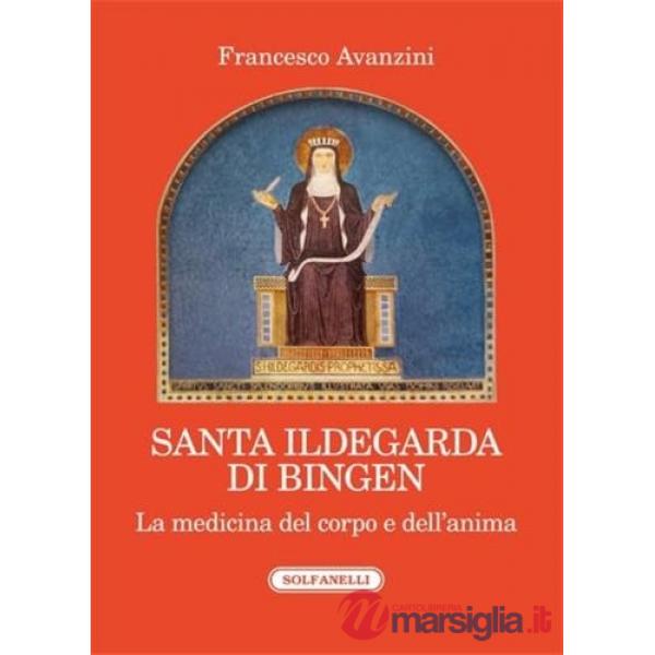 Santa Ildegarda di Bingen. La medicina del corpo e dell'anima