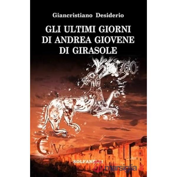 Ultimi giorni di Andrea Giovene di Girasole (Gli)