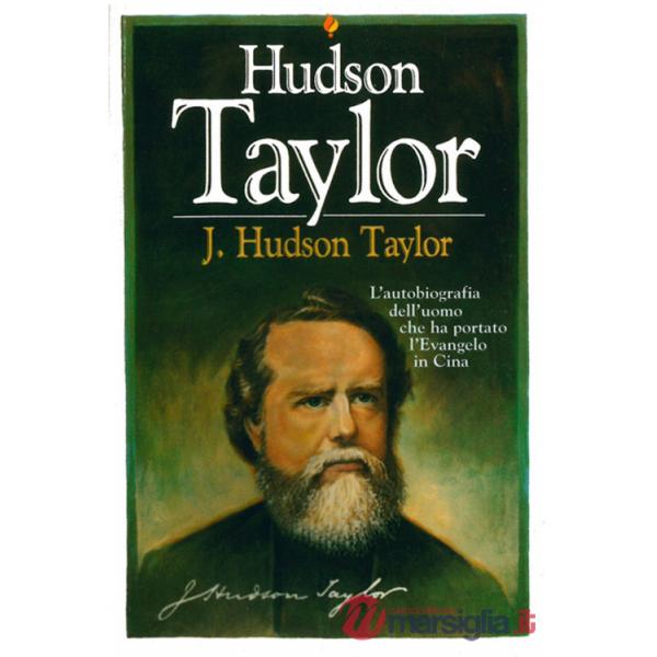 J. Hudson Taylor. L'autobiografia dell'uomo che ha portato l'evangelo in Cina